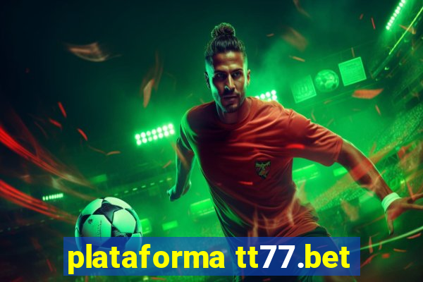 plataforma tt77.bet