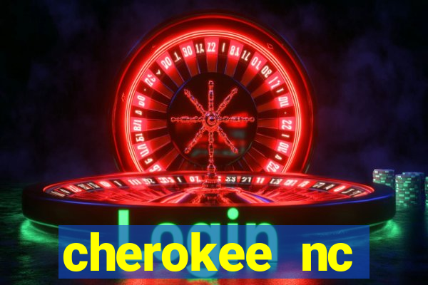 cherokee nc harrah's casino