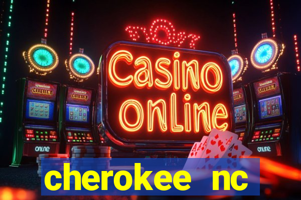 cherokee nc harrah's casino