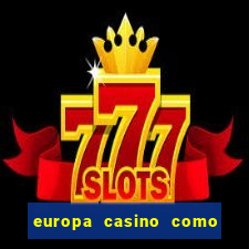 europa casino como sacar dinheiro