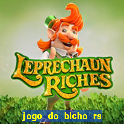 jogo do bicho rs resultado certo de hoje 14h 18h rs consulta