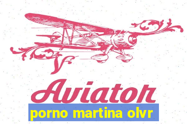 porno martina olvr