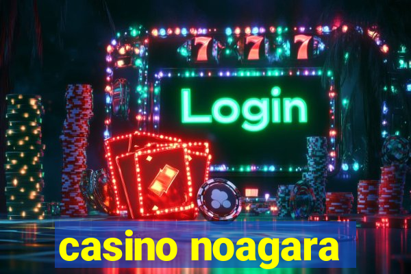 casino noagara