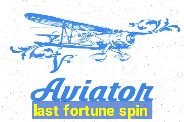 last fortune spin