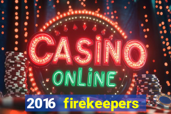 2016 firekeepers casino 400