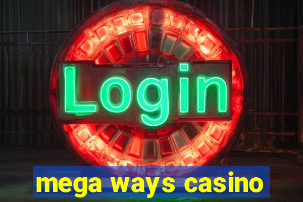 mega ways casino