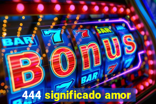 444 significado amor