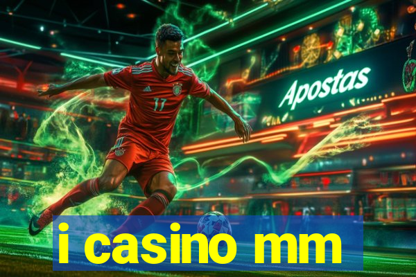 i casino mm