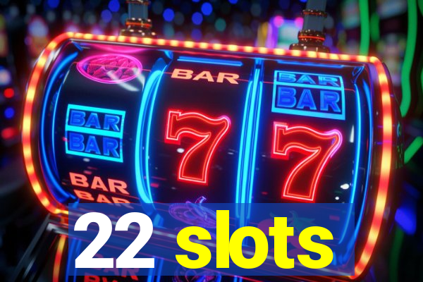 22 slots