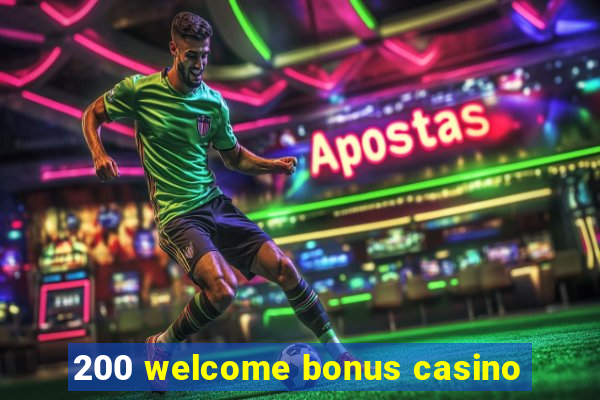 200 welcome bonus casino