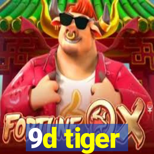 9d tiger