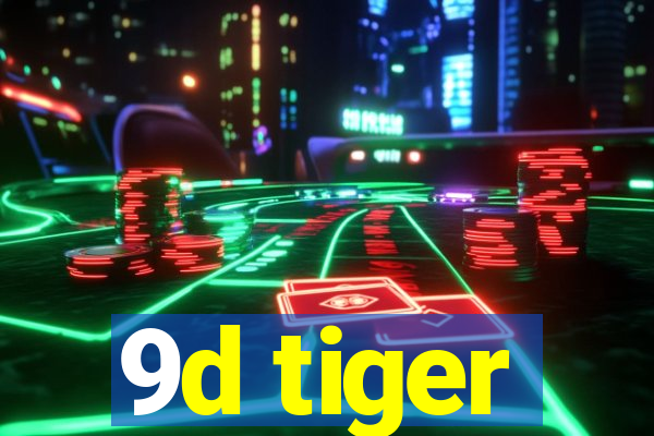 9d tiger