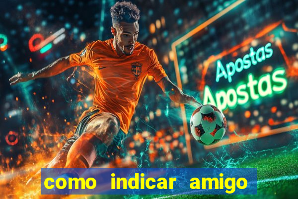 como indicar amigo no sportingbet