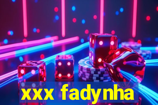 xxx fadynha