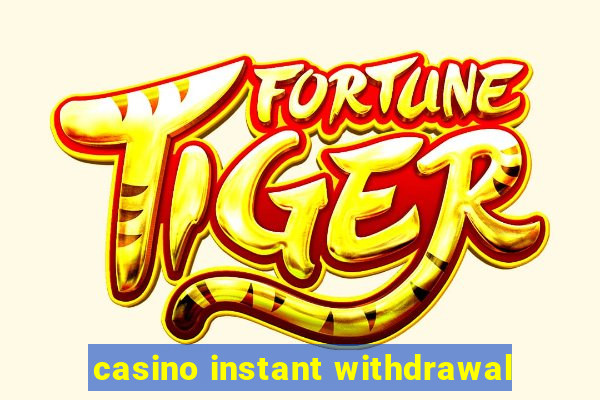 casino instant withdrawal