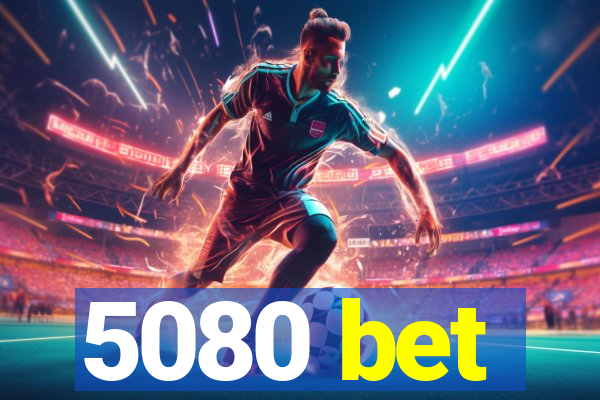 5080 bet