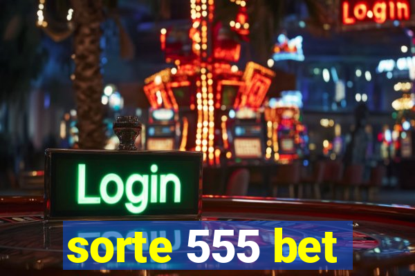 sorte 555 bet