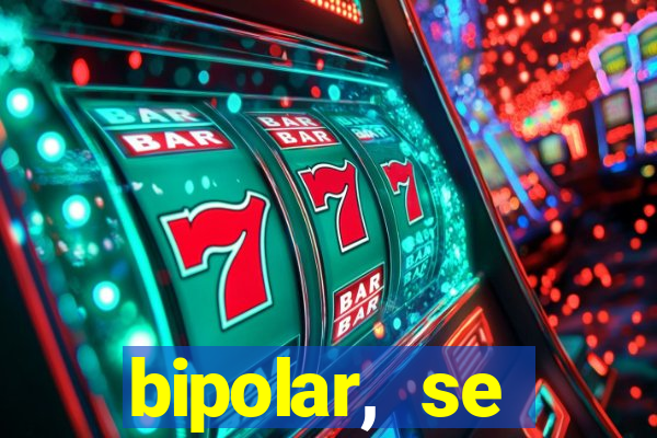 bipolar, se arrepende do que faz