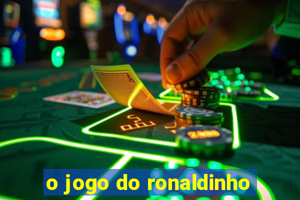 o jogo do ronaldinho