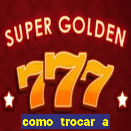 como trocar a senha do jogo do tigre