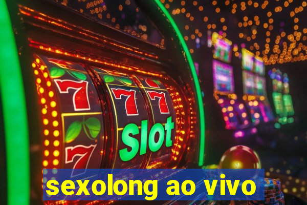 sexolong ao vivo