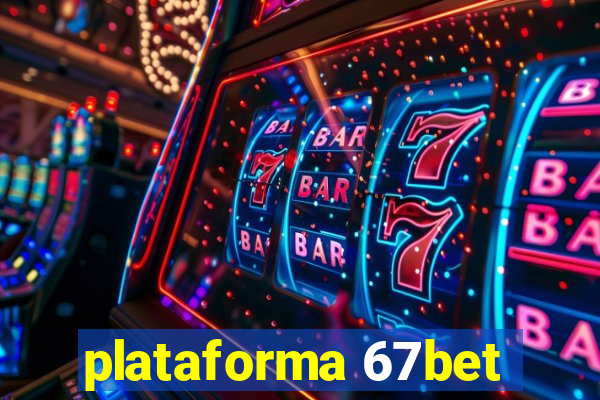 plataforma 67bet