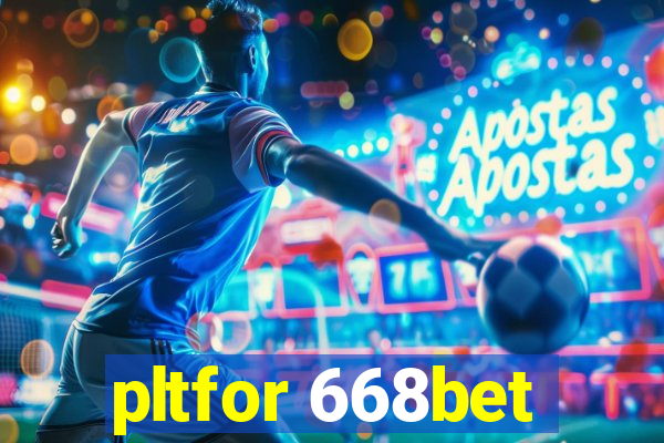 pltfor 668bet