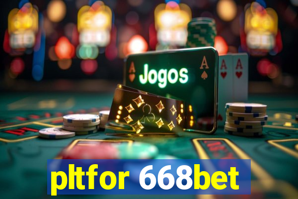 pltfor 668bet