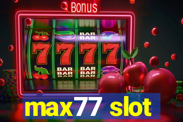 max77 slot