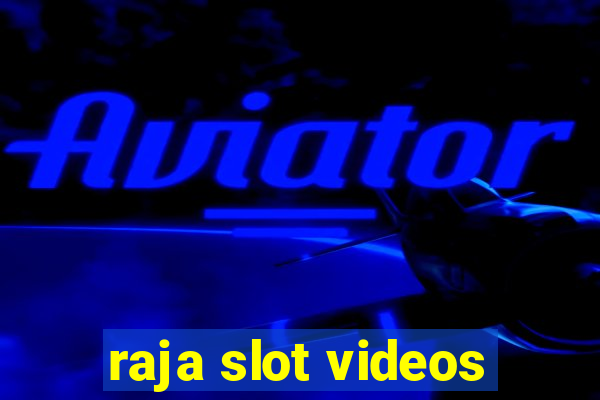 raja slot videos