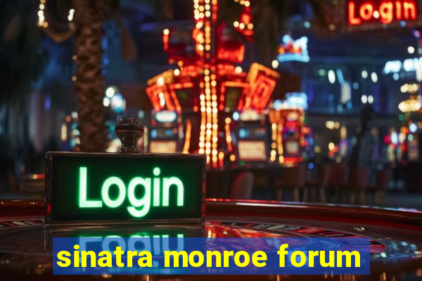 sinatra monroe forum