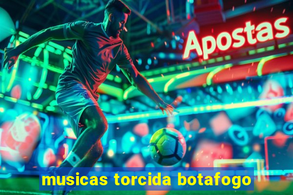 musicas torcida botafogo