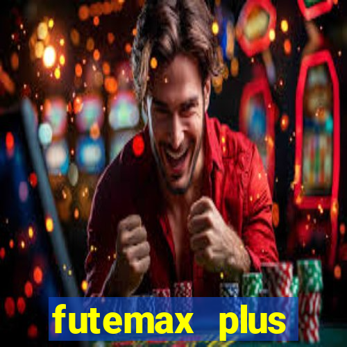 futemax plus futebol ao vivo