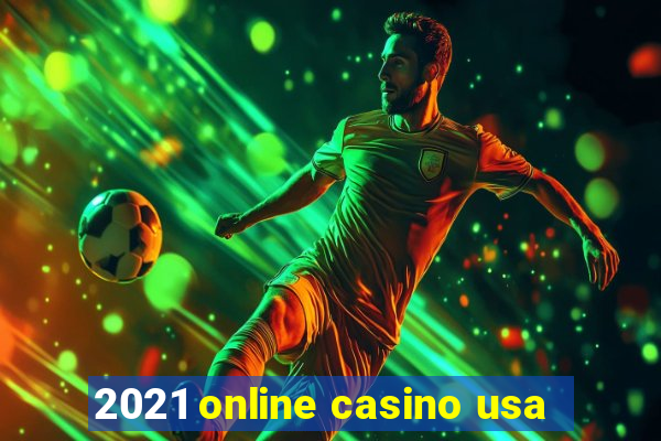 2021 online casino usa