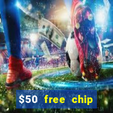 $50 free chip casino no deposit