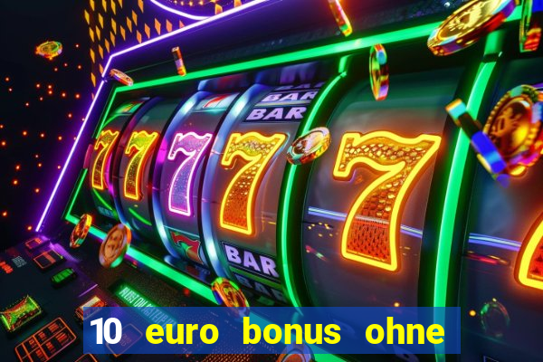 10 euro bonus ohne einzahlung casino deutschland