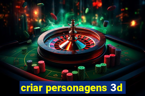 criar personagens 3d