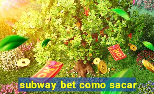 subway bet como sacar