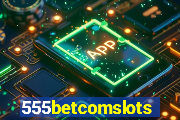 555betcomslots