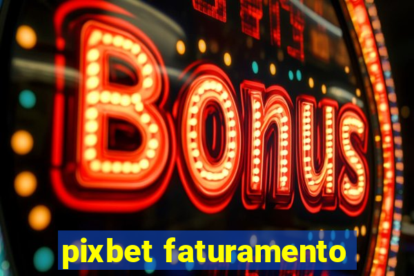 pixbet faturamento