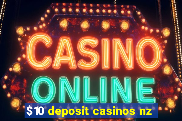 $10 deposit casinos nz