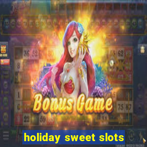 holiday sweet slots