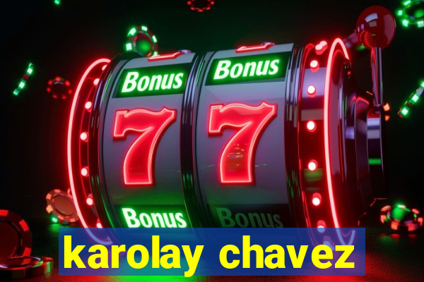 karolay chavez