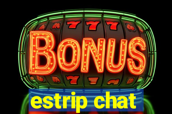 estrip chat