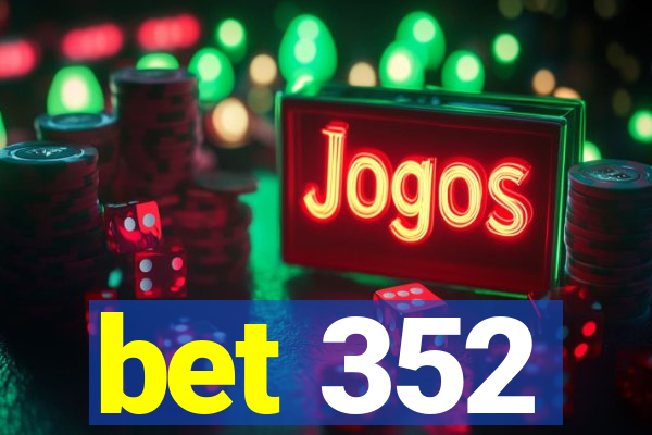 bet 352