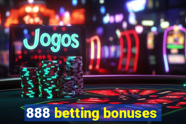 888 betting bonuses