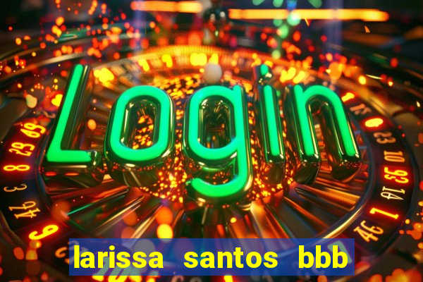 larissa santos bbb 23 pelada