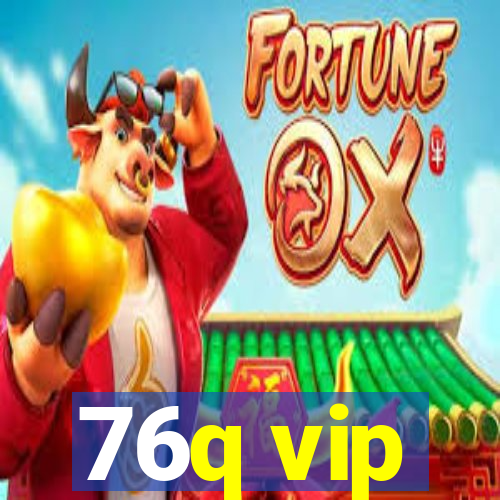 76q vip