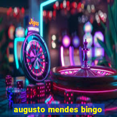 augusto mendes bingo