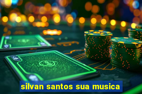 silvan santos sua musica